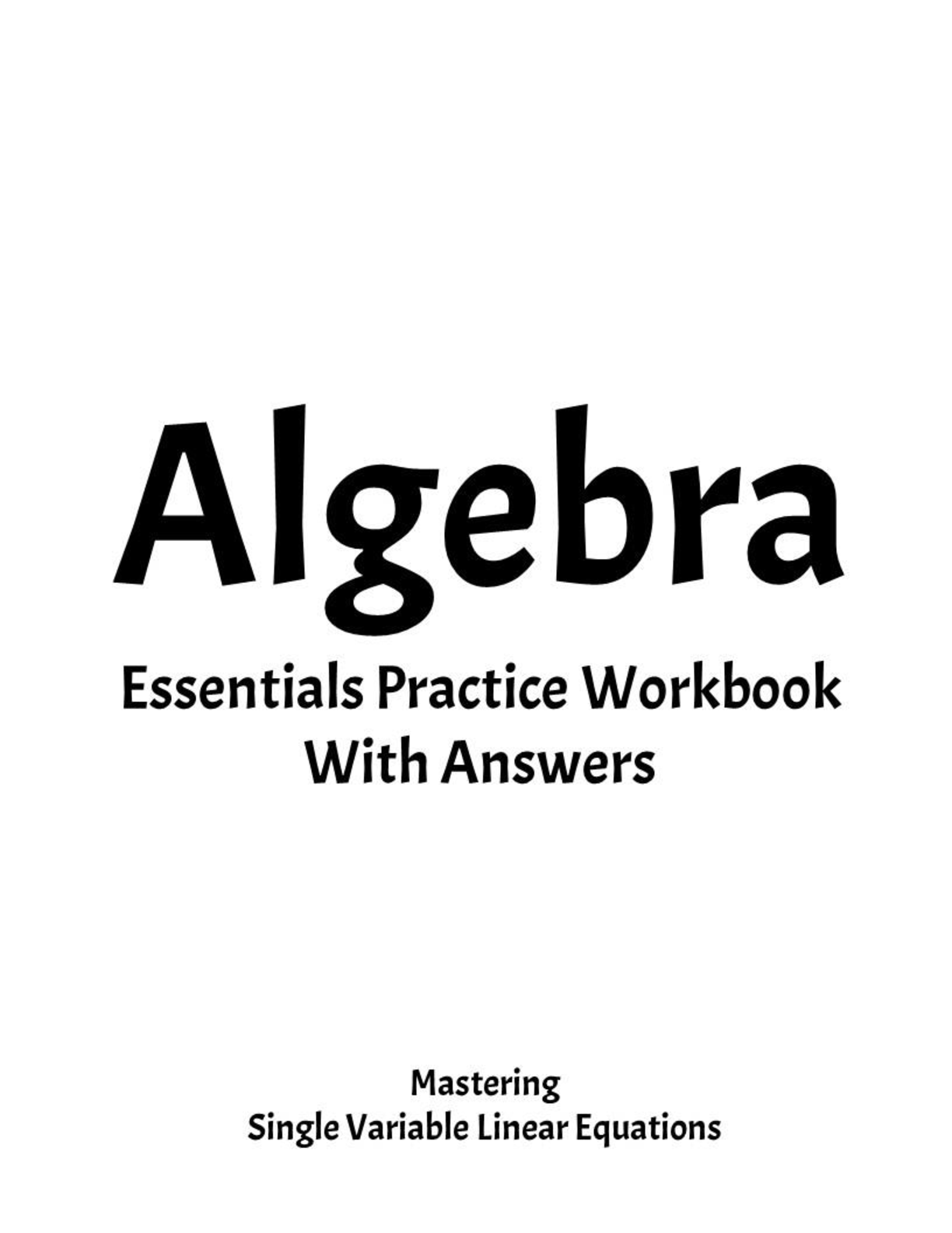 Preview image of Test Bank for Algebra Essentials Practice Workbook With Answers: Mastering Single Variable Linear Equations by Hajar El Hamss, 129pages 2021 document